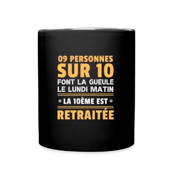 Retraite humour 9 personnes sur 10 font la gueule - Mug uni - noir - Devant