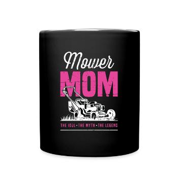 Mower Mom The Idol The Myth The Legend Gardener - Full Colour Mug - black - Front