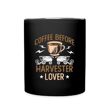 Harvester Lover Coffee Before Farming Coffee Lover - Tasse einfarbig - Schwarz - Vorne