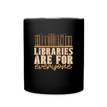 Librarian Libraries Are For Everyone Book Lover - Full Colour Mug - black - Front