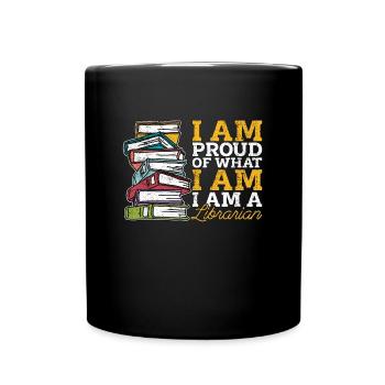 Librarian I Am Proud Of What Book Lover Librarians - Full Colour Mug - black - Front