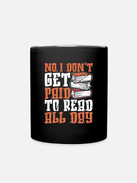 Librarian No I Don't Get Paid Bookworm Librarians - Tasse einfarbig - Schwarz