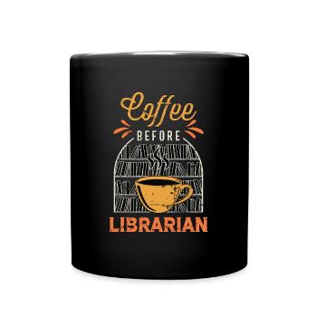 Librarian Coffee Before Reading Books Coffee Lover - Full Colour Mug - black - Front