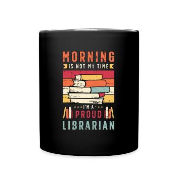 Librarian Morning Is Not My Time I'm A Bookworm - Full Colour Mug - black - Front