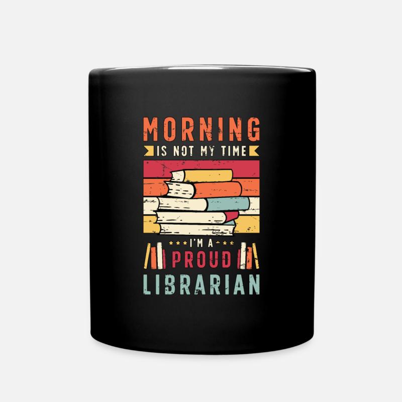 Librarian Morning Is Not My Time I'm A Bookworm - Tasse einfarbig - Schwarz