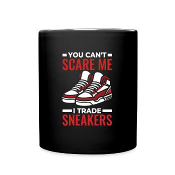 Sneakers You Cant Scare Me - Full Colour Mug - black - Front