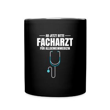 Ab Jetzt Bitte Facharzt Für Allgemeinmedizin - Tasse einfarbig - Schwarz - Vorne