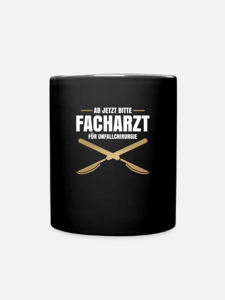 Ab Jetzt Bitte Facharzt Für Unfallchirurgie - Tasse einfarbig - Schwarz
