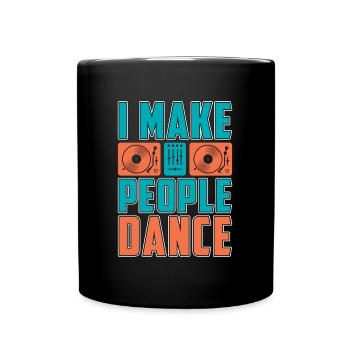 Disc Jockey I Make People DJ Music Disc Jockeys - Tasse einfarbig - Schwarz - Vorne