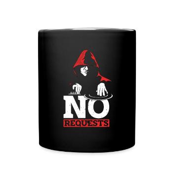 Disc Jockey No Requests Disco Hall Disc Jockeys - Full Colour Mug - black - Front