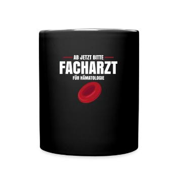 Ab Jetzt Bitte Facharzt Für Hämatologie - Tasse einfarbig - Schwarz - Vorne