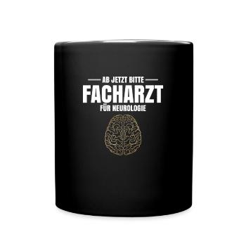 Ab Jetzt Bitte Facharzt Für Neurologie - Tasse einfarbig - Schwarz - Vorne