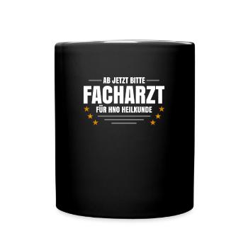 Ab Jetzt Bitte Facharzt Für HNO Heilkunde - Tasse einfarbig - Schwarz - Vorne