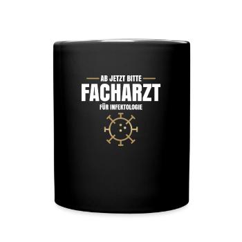Ab Jetzt Bitte Facharzt Für Infektologie - Tasse einfarbig - Schwarz - Vorne