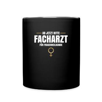 Ab Jetzt Bitte Facharzt Für Frauenheilkunde - Tasse einfarbig - Schwarz - Vorne