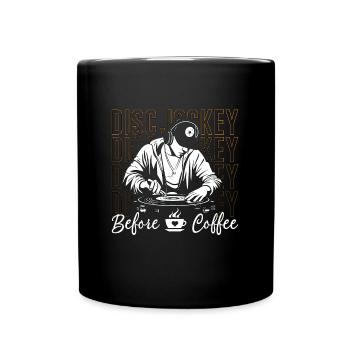Disc Jockey Before Coffee Turntable Coffee Lover - Tasse einfarbig - Schwarz - Vorne