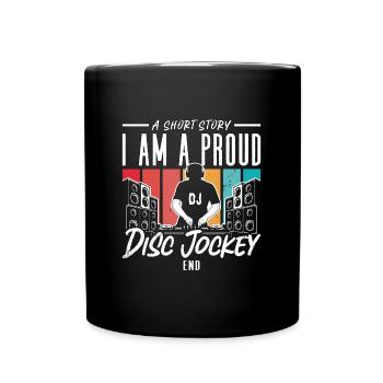 Disc Jockey A Short Story I Am Proud Music Lover - Tasse einfarbig - Schwarz - Vorne