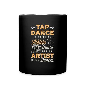 Tap Dance It Takes An Athlete Stomping Tap Dancer - Full Colour Mug - black - Front