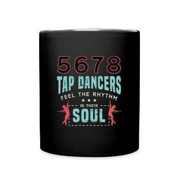 Tap Dance 5678 Tap Dancers Feel Stomping Dancing - Full Colour Mug - black - Front