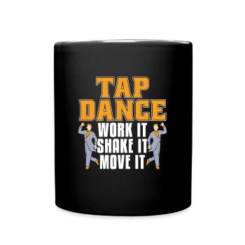 Tap Dance Work It Contemporary Dancing Tap Dancer - Tasse einfarbig - Schwarz - Vorne