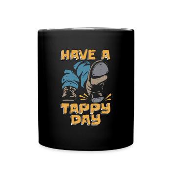 Tap Dance Have A Tappy Day Stomping Tap Dancer - Full Colour Mug - black - Front