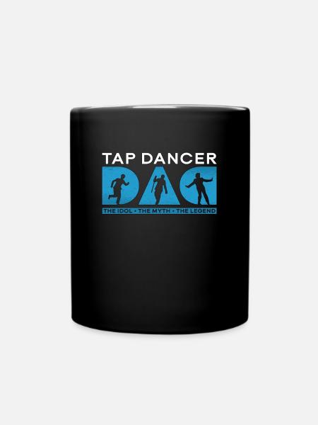 Tap Dancer Dad The Idol The Myth The Tap Dancing - Tasse einfarbig - Schwarz