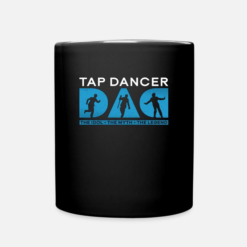 Tap Dancer Dad The Idol The Myth The Tap Dancing - Tasse einfarbig - Schwarz