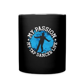 Tap Dancer My Passion My Tap Stomping Tap Dancers - Full Colour Mug - black - Front