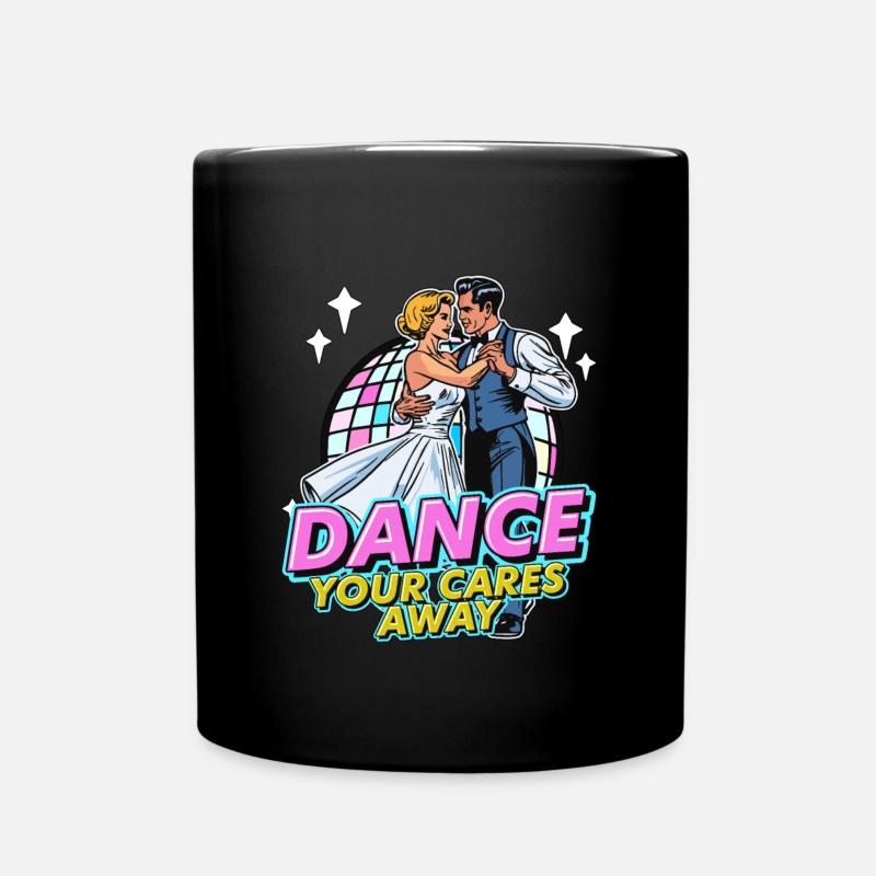 Ballroom Dance Your Cares Dancing Ballroom Dancer - Tasse einfarbig - Schwarz