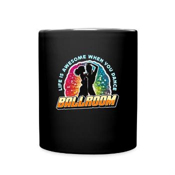 Ballroom Dance Life Is Awesome When Dance Sport - Tasse einfarbig - Schwarz - Vorne