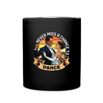 Ballroom Dance Never Miss A Chance To Dance Sport - Tasse einfarbig - Schwarz - Vorne