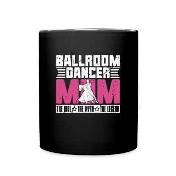 Ballroom Dancer Mom The Idol Loves Ballroom Dance - Tasse einfarbig - Schwarz - Vorne