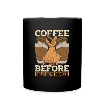 Ballroom Dancer Coffee Ballroom Dance Coffee Lover - Tasse einfarbig - Schwarz - Vorne