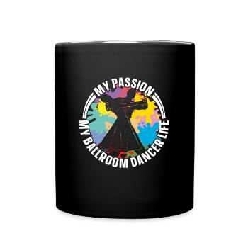 Ballroom Dancer My Passion My Ballroom Dance Sport - Tasse einfarbig - Schwarz - Vorne