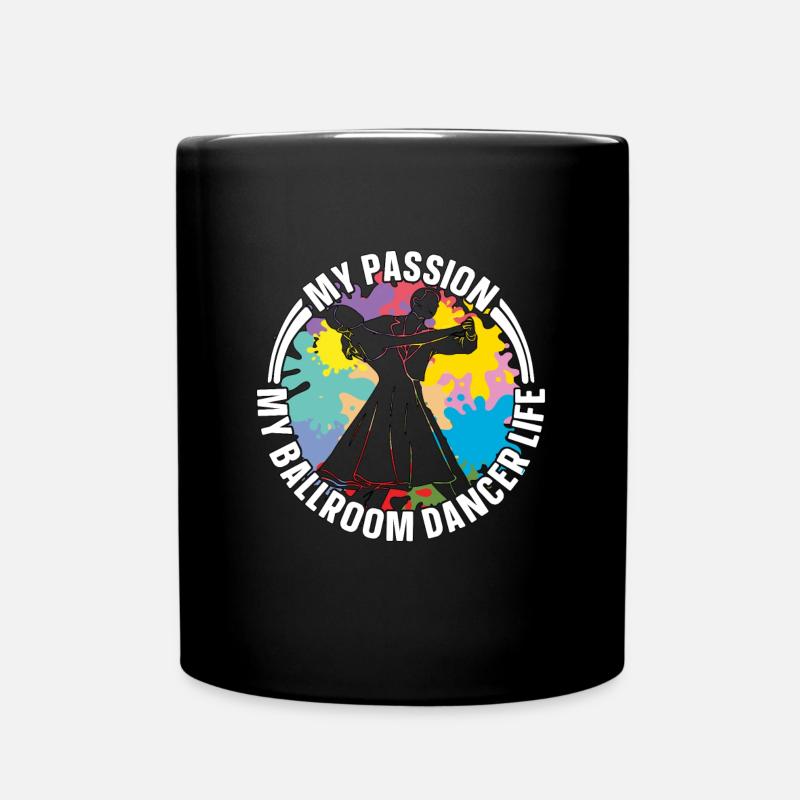 Ballroom Dancer My Passion My Ballroom Dance Sport - Tasse einfarbig - Schwarz