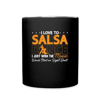 Salsa Dance I Love To Salsa Dancing Salsa Dancer - Tasse einfarbig - Schwarz - Vorne