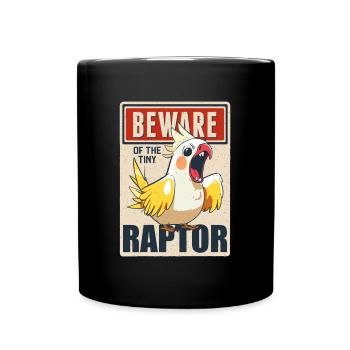 Cockatiel Beware Of The Tiny Raptor Parrot Budgie - Full Colour Mug - black - Front