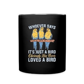 Perruche Celui Qui Dit C’est Juste Un Oiseau Amoureux Des Animaux - Mug uni - noir - Devant