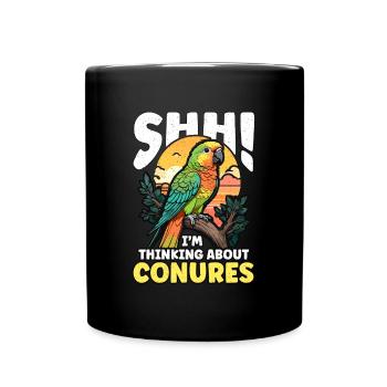Conure Shh I'm Thinking About Parrot Conure Lover - Full Colour Mug - black - Front