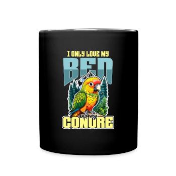 Conure I Only Love My Bed And My Parrot Bird Lover - Tasse einfarbig - Schwarz - Vorne