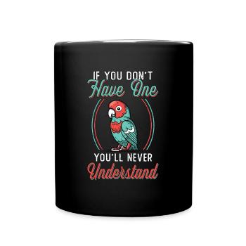 Conure If You Don't Have One Pet Bird Conure Lover - Full Colour Mug - black - Front
