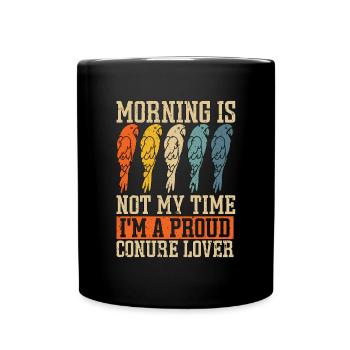 Conure Morning Is Not My Time Parrot Pet Bird - Full Colour Mug - black - Front