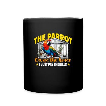The Parrot Owns The House I Just Bird Owner Parrot - Full Colour Mug - black - Front
