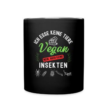 Vegan.Ich esse keine Tiere auch keine Insekten. - Tasse einfarbig - Schwarz - Vorne