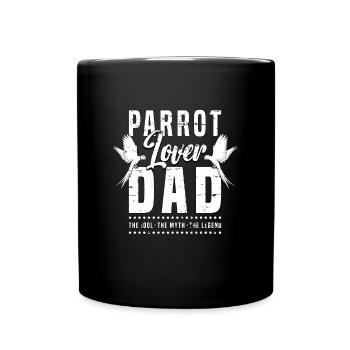 Parrot Lover Dad The Idol The Myth The Bird Lover - Full Colour Mug - black - Front