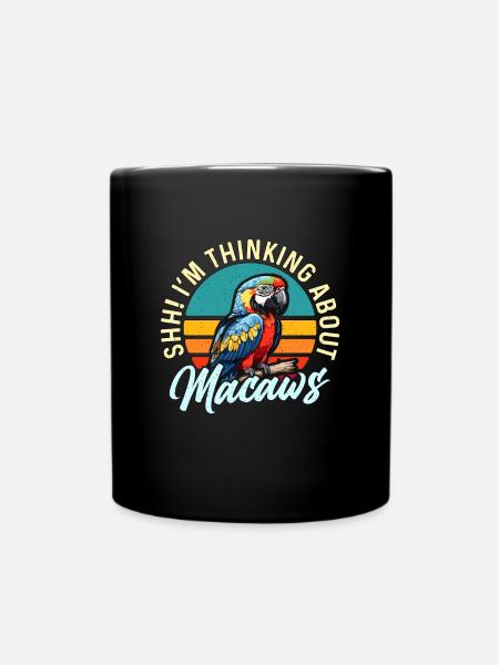 Macaw Bird Shh I'm Thinking About Parrot Macaw - Tasse einfarbig - Schwarz