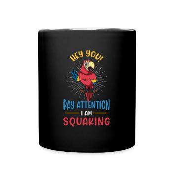 Macaw Bird Hey You Pay Attention I Am Bird Owner - Full Colour Mug - black - Front