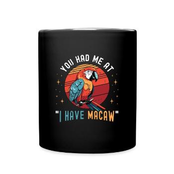 Macaw Bird You Had Me At I Have Parrot Macaw Lover - Tasse einfarbig - Schwarz - Vorne