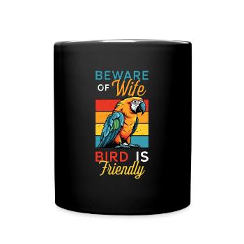 Macaw Bird Beware Of Wife Bird Is Ornithologist - Full Colour Mug - black - Front