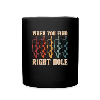 Ice Fishing When You Find Right Hole Frozen Lake - Full Colour Mug - black - Front